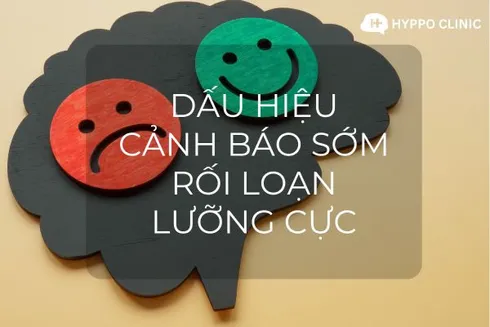 Rối loạn Lưỡng cực: Các Dấu hiệu Cảnh báo sớm