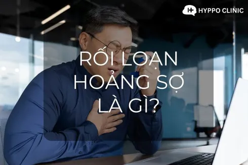 Rối loạn hoảng sợ: Khi nỗi sợ lấn át tất cả